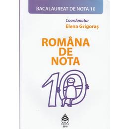 Romana de nota 10. bacalaureat de nota 10 - elena grigoras, editura aula