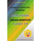 Limba romana. Opere literare. Compuneri argumentative - Clasele 7-8 - Mariana Badea, editura Badea & Professional Consulting