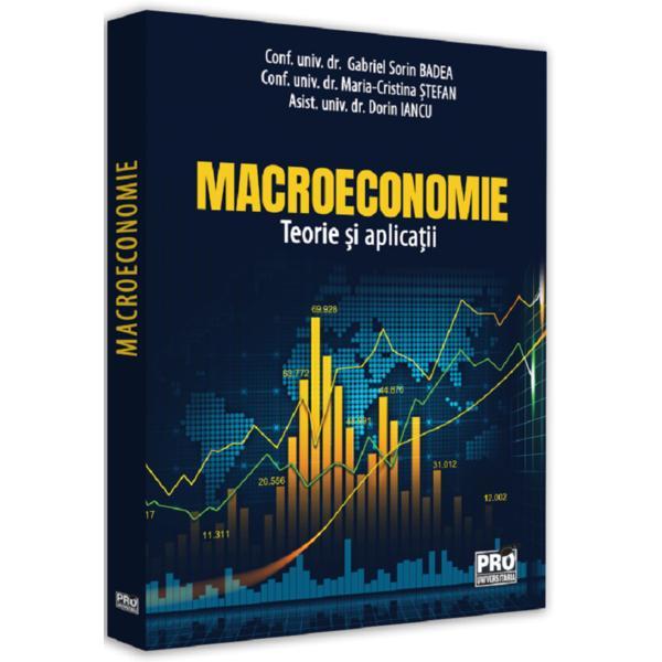 Macroeconomie. teorie si aplicatii - Gabriel Sorin Badea