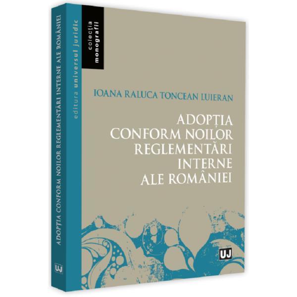 Adoptia conform noilor reglementari interne a le romaniei - Ioana Raluca Toncean luieran