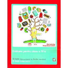 Evaluare - Clasa 4 - 12 teste comunicare. 12 teste matematica - Alina Ionela Jiga, editura Booklet