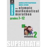 The Olympic Mathematical Maraton Grades 7-12 Vol.2 - George Apostolopoulos, editura Cartea Romaneasca