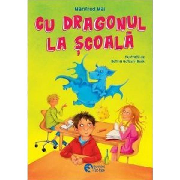 Cu dragonul la scoala - Manfred Mai, Betina Gotzen-Beek, editura Booklet