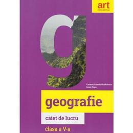 Geografie - clasa 5 - caiet - carmen camelia radulescu, editura grupul editorial art