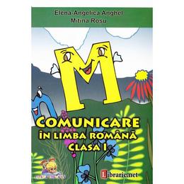Comunicare in Limba romana Clasa 1 - Elena-Angelica Anghel, Mitina Rosu, editura Lizuka Educativ