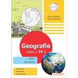 Geografie - Clasa 4 - Caiet de lucru - Arina Damian, Liliana Popescu, editura Elicart