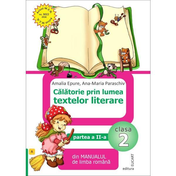 Calatorie prin lumea textelor literare - Clasa 2. Partea 2. Varianta A - Amalia Epure, Ana-Maria Paraschiv, editura Elicart