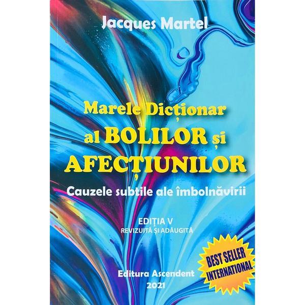Marele dictionar al bolilor si afectiunilor ed.5 - jacques martel, editura ascendent