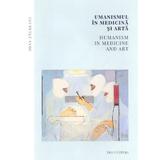 Umanismul in medicina si arta. Humanism in Medicine and Art - Ioan Zagreanu, editura Pro Cultura