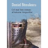 Cel mai bun roman al tuturor timpurilor - Daniel Banulescu