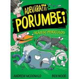 Adevaratii porumbei, vol. II Traiesc periculos autori Andrew Mcdonald Si Ben Wood, editura Publisol