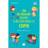 100 de trucuri pentru o relatie buna cu copiii - Danie Beaulieu