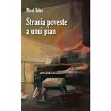 Strania poveste a unui pian - Mirel Talos