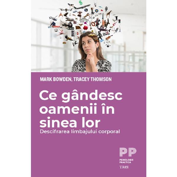 Ce gandesc oamenii in sinea lor - mark bowden, tracey thomson, editura trei
