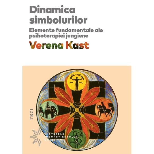 Dinamica simbolurilor - verena kast, editura trei