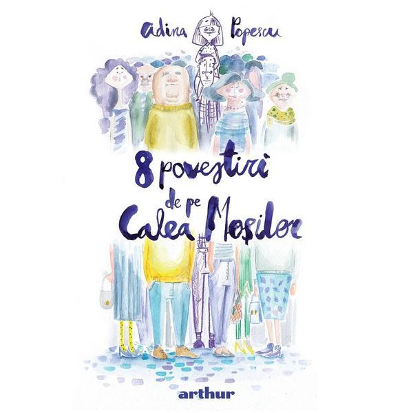 8 povestiri de pe Calea Mosilor. Ed. ilustrata - Adina Popescu, editura Grupul Editorial Art