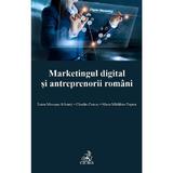 Marketingul digital si antreprenorii romani - Luiza Mesesan-Schmitz, Claudiu Coman, editura C.h. Beck