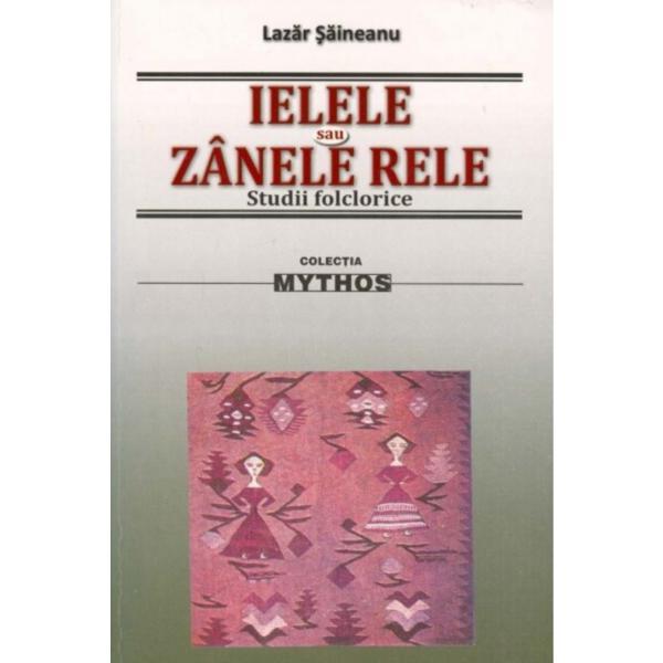 Ielele sau zanele rele - Lazar Saineanu, editura Saeculum I.o.