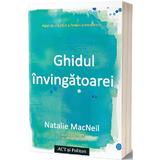 Ghidul invingatoarei - Natalie MacNeil, editura Act Si Politon