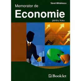Memorator de economie pentru liceu - Savel Mihailescu, editura Booklet