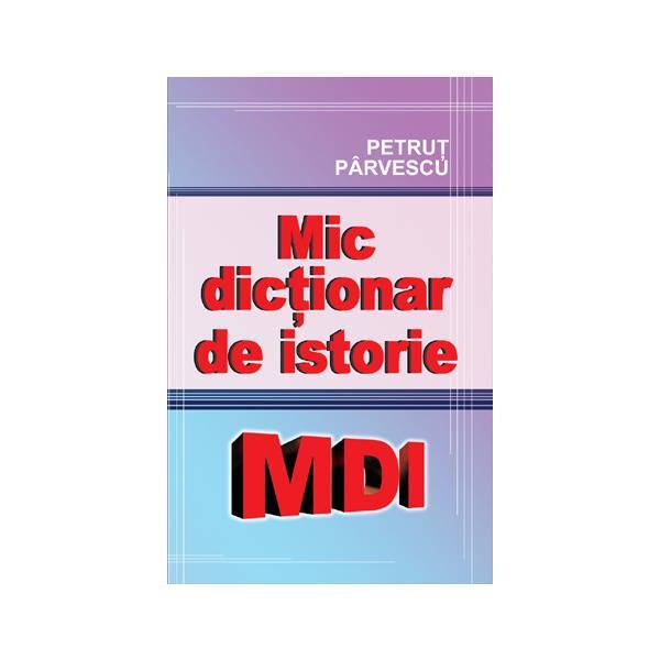 Mic dictionar de istorie - Petrut Parvescu, editura Cartex