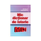 Mic dictionar de istorie - Petrut Parvescu, editura Cartex