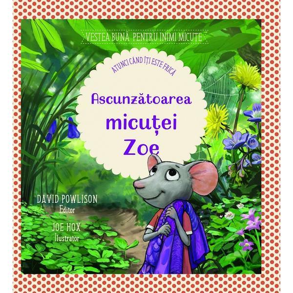Ascunzatoarea micutei zoe. atunci cand iti este frica - David Powlison