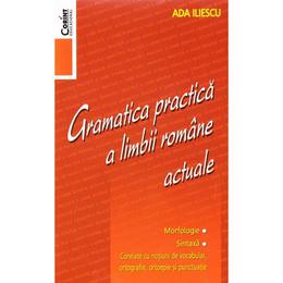 Gramatica practica a limbii romane actuale - Ada Iliescu, editura Corint