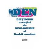 DEN - Dictionar esential de neologisme al limbii romane - Monica Mihaela Busuioc, editura Corint