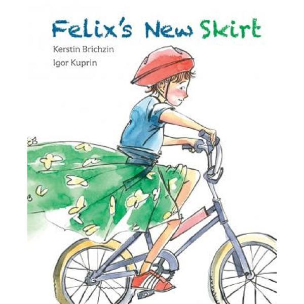 Felix's New Skirt - Kerstin Brichzin, Igor Kuprin, editura Michael Neugebauer