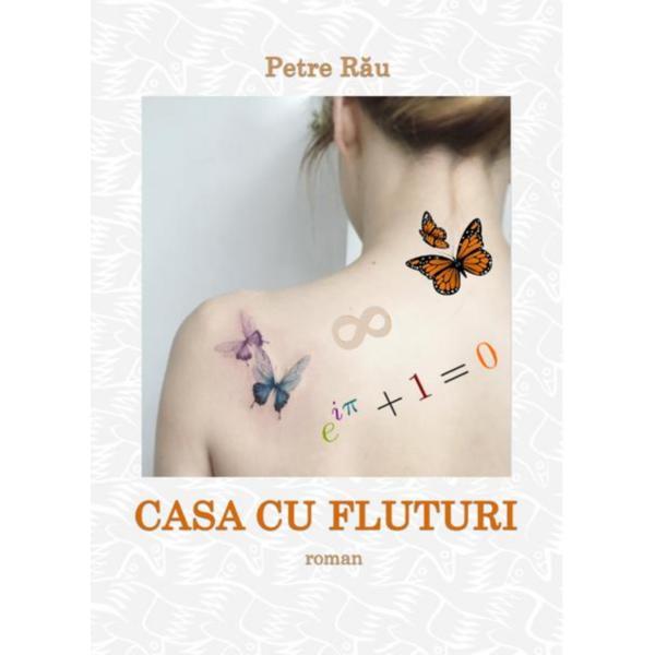 Casa cu fluturi (roman) - autor Petre Rau, editura InfoRapArt