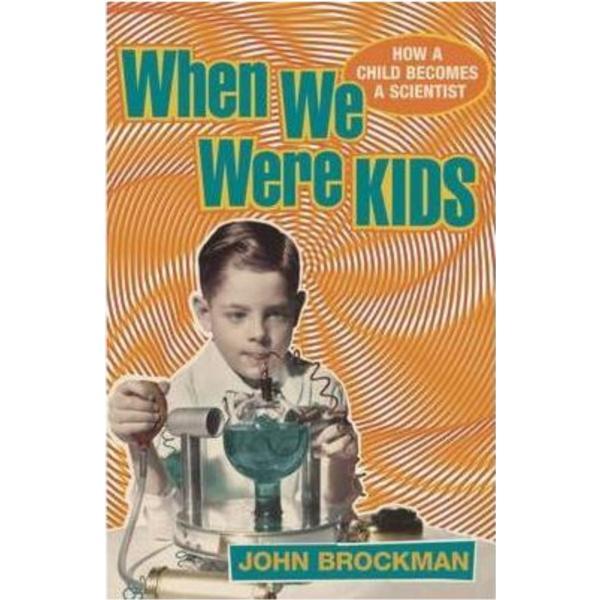 When we were kids. how a child becomes a scientist, editura vintage