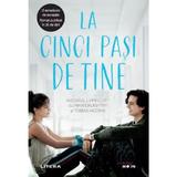 La cinci pasi de tine - Rachel Lippincott, Mikki Daughtry, Tobias Iaconis, editura Litera