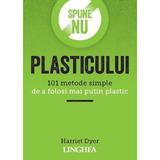 Spune NU plasticului - Harriet Dyer, editura Linghea