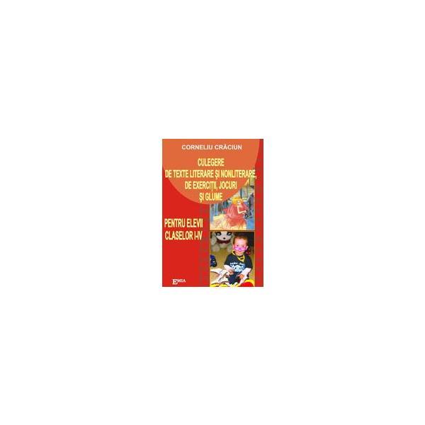 Culegere de texte literare si nonliterare, de exercitii, jocuri si glume cls 1-4 - corneliu craciun, editura emia