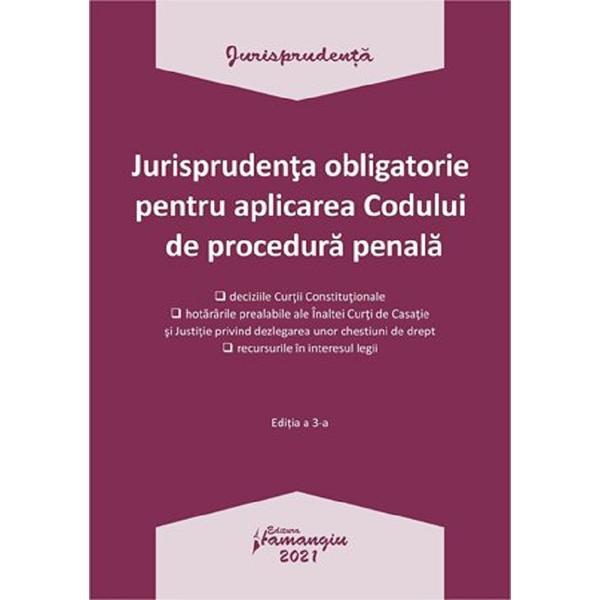 Jurisprudenta obligatorie pentru aplicarea codului de procedura penala act.4.01.2021, editura hamangiu