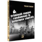 Criminali romani condamnati la pedeapsa capitala - Traian Tandin