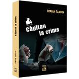 Capitan la crime - Traian Tandin, editura Neverland