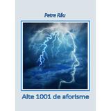 Alte 1001 de aforisme - autor Petre Rau, editura InfoRapArt