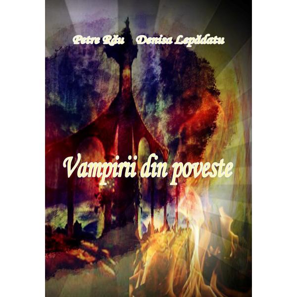 Vampirii din poveste - autori Petre Rau & Denisa Lepadatu, editura InfoRapArt