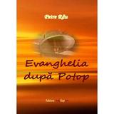 Evanghelia dupa Potop, autor Petre Rau, editura InfoRapArt