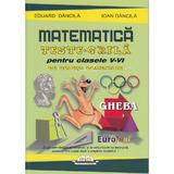 Matematica teste grila pentru clasele V-VI - Eduard Dancila, Ioan Dancila, editura Iulian Cart