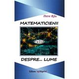 Matematicienii despre... lume - autor Petre Rau, editura InfoRapArt