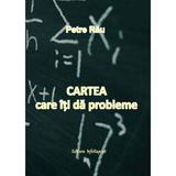 Cartea care iti da probleme - autor Petre Rau, editura InfoRapArt