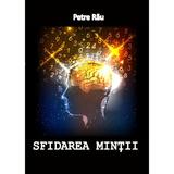 Sfidarea mintii (provocari matematice) - autor Petre Rau, editura InfoRapArt