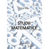 Studii matematice - autor Petre Rau, editura InfoRapArt