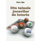 Din tainele jocurilor de loterie - autor Petre Rau, editura InfoRapArt