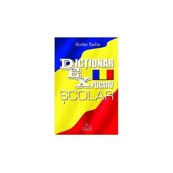 Dictionar explicativ scolar - sorina barbu, editura nicol
