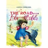 On the Road with Lola and Molda - Luiza Cipriana, editura Creator