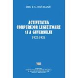 Activitatea corpurilor legiuitoare si a guvernului 1922-1926 - Ion I.C. Bratianu, editura Ispri